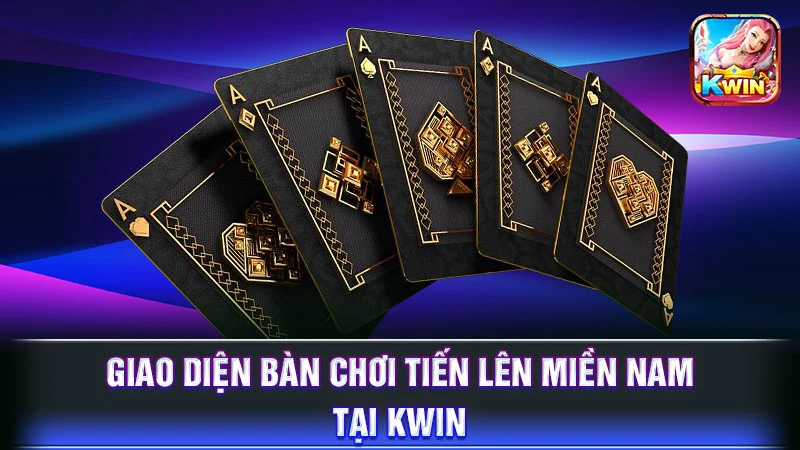 Giao diện bàn chơi Tiến Lên Miền Nam tại KWIN