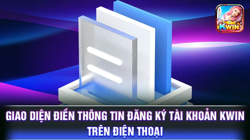 Giao diện điền thông tin đăng ký tài khoản KWIN trên điện thoại