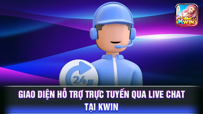 Giao diện hỗ trợ trực tuyến qua Live Chat tại KWIN