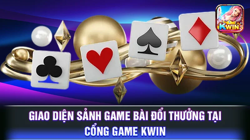 Giao diện sảnh game bài đổi thưởng tại cổng game KWIN