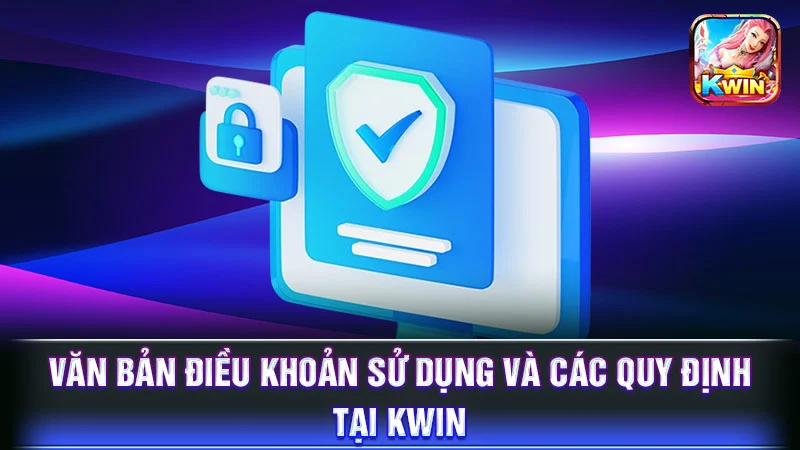 Văn bản điều khoản sử dụng và các quy định tại KWIN