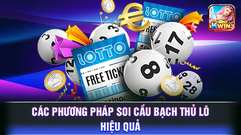 Các phương pháp soi cầu bạch thủ lô hiệu quả