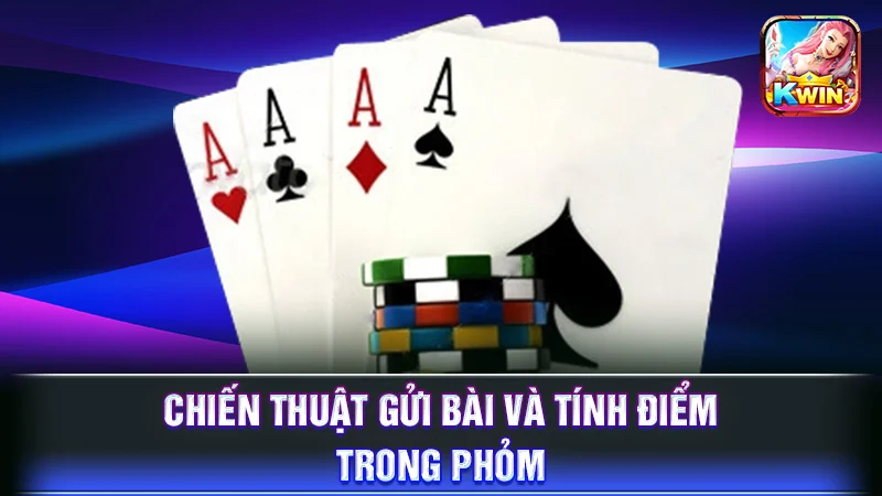 Chiến thuật gửi bài và tính điểm trong Phỏm