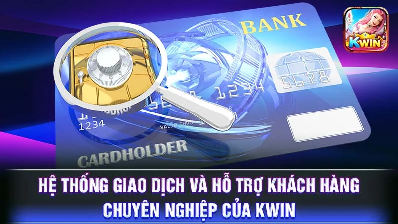 Hệ thống giao dịch và hỗ trợ khách hàng chuyên nghiệp của KWIN