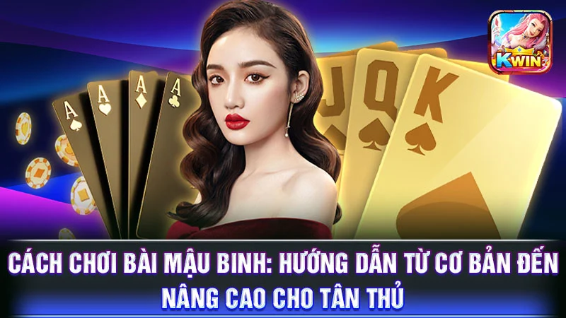 Cách Chơi Bài Mậu Binh: Hướng Dẫn Từ Cơ Bản Đến Nâng Cao Cho Tân Thủ