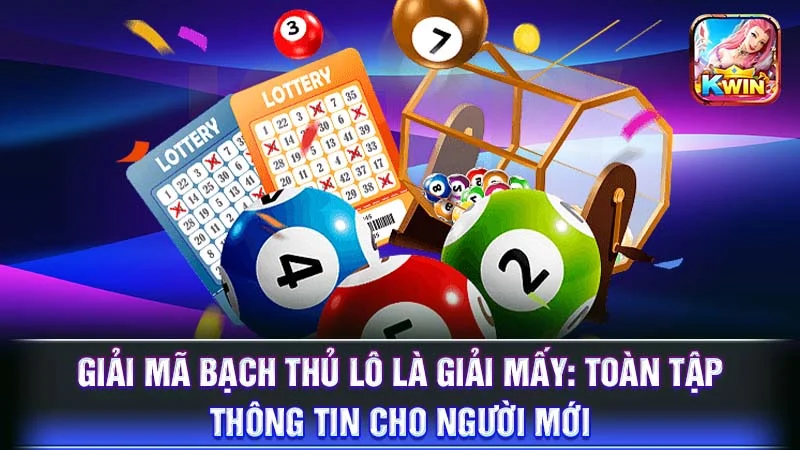 Giải Mã Bạch Thủ Lô Là Giải Mấy: Toàn Tập Thông Tin Cho Người Mới