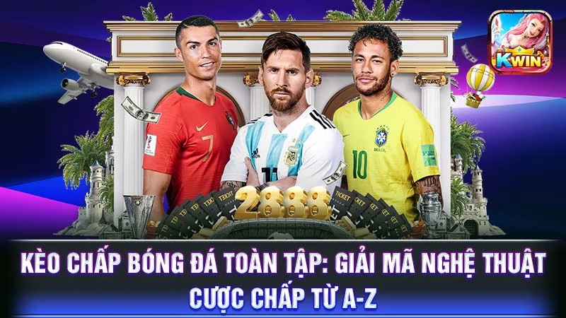 Kèo Chấp Bóng Đá Toàn Tập: Giải Mã Nghệ Thuật Cược Chấp Từ A-Z